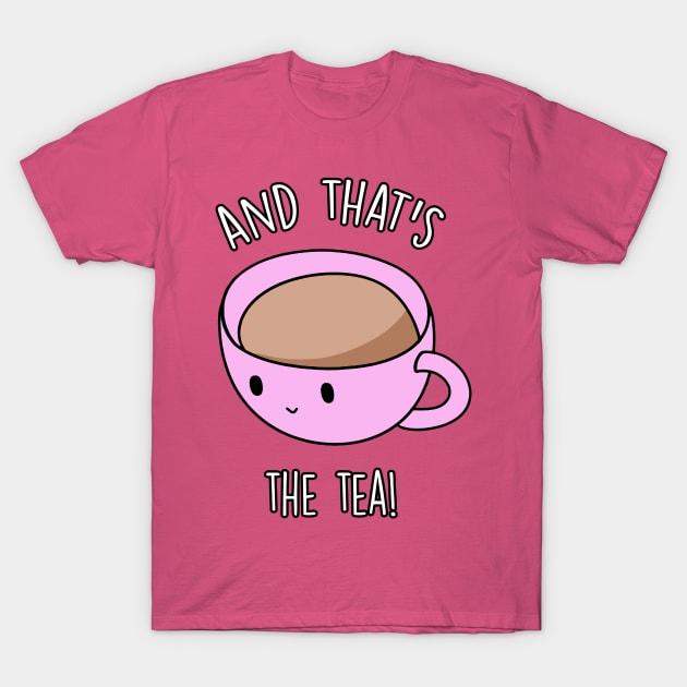 And That's The Tea T-Shirt by Barnyardy